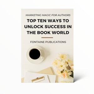 MARKETING MAGIC FOR AUTHORS - TEN WAYS TO UNLOCK SUCCESS IN THE BOOK WORLD